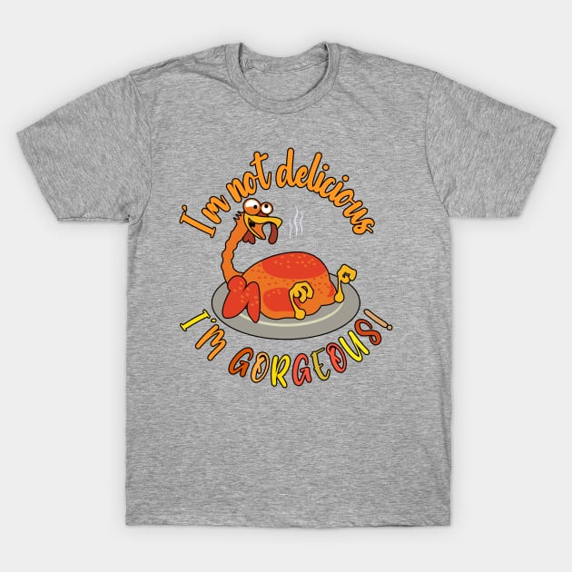 I'm Gorgeous Turkey Day Thanksgiving Funny T-Shirt by Designkix